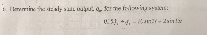 Solved 6. Determine the steady state output, do, for the | Chegg.com