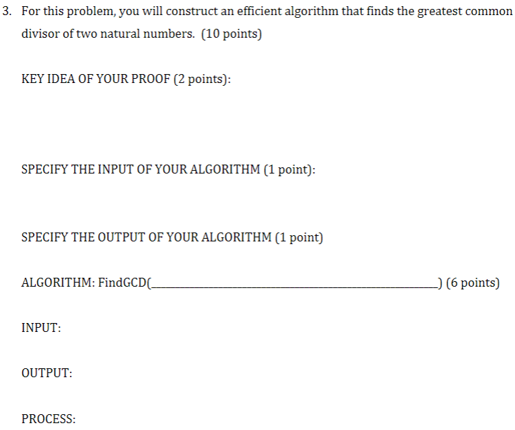 3. For this problem, you will construct an efficient algorithm that finds the greatest common divisor of two natural numbers.