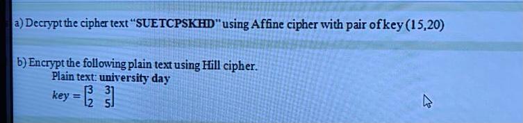 Solved a) Decrypt the cipher text "SUETCPSKHD" using Affine | Chegg.com