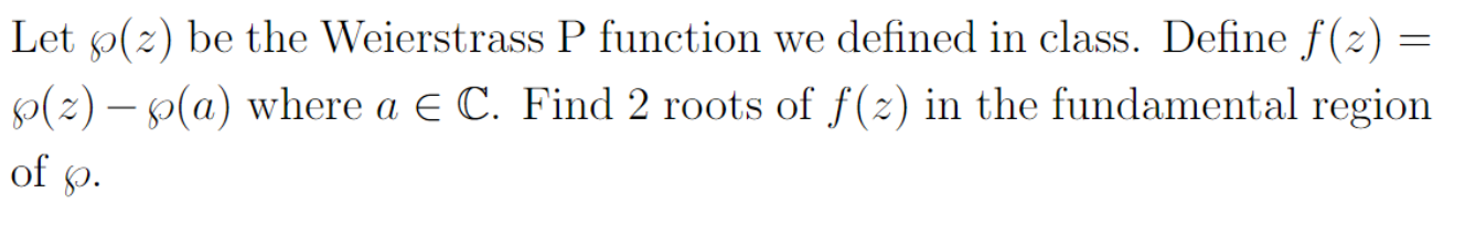 Let Z Be The Weierstrass P Function We Defined Chegg Com