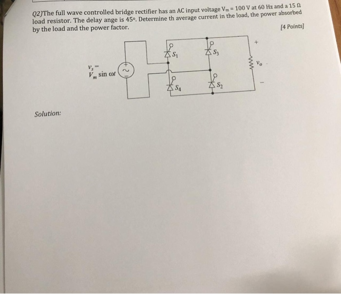 Solved Q2JThe full wave controlled bridge rectifier has an | Chegg.com