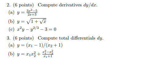 2. (6 points) Compute derivatives \( d y / d x \). (a) \( y=\frac{3 x^{2}-5}{2 x+3} \) (b) \( y=\sqrt{1+\sqrt{x}} \) (c) \( x