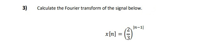Solved 3) Calculate the Fourier transform of the signal | Chegg.com