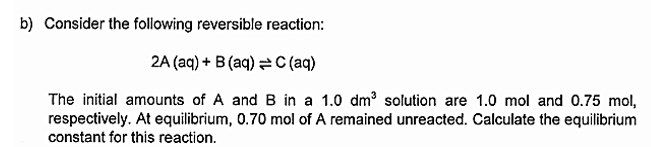 Solved b) Consider the following reversible reaction: 2A | Chegg.com