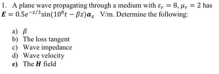 Solved 1. A Plane Wave Propagating Through A Medium With | Chegg.com