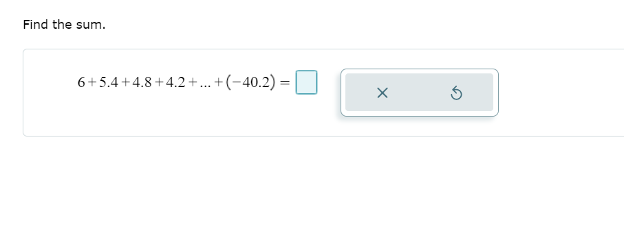 Solved Find the sum. 6+5.4+4.8+4.2+...+(- X 5 | Chegg.com