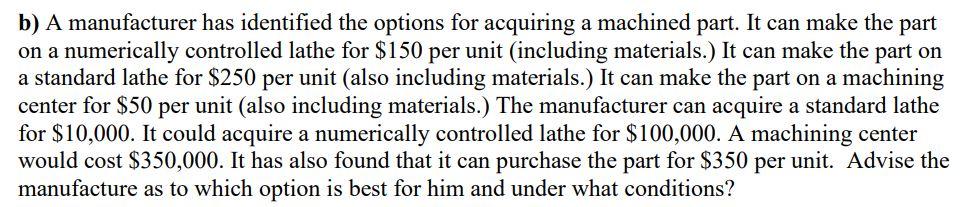 Solved B) A Manufacturer Has Identified The Options For | Chegg.com