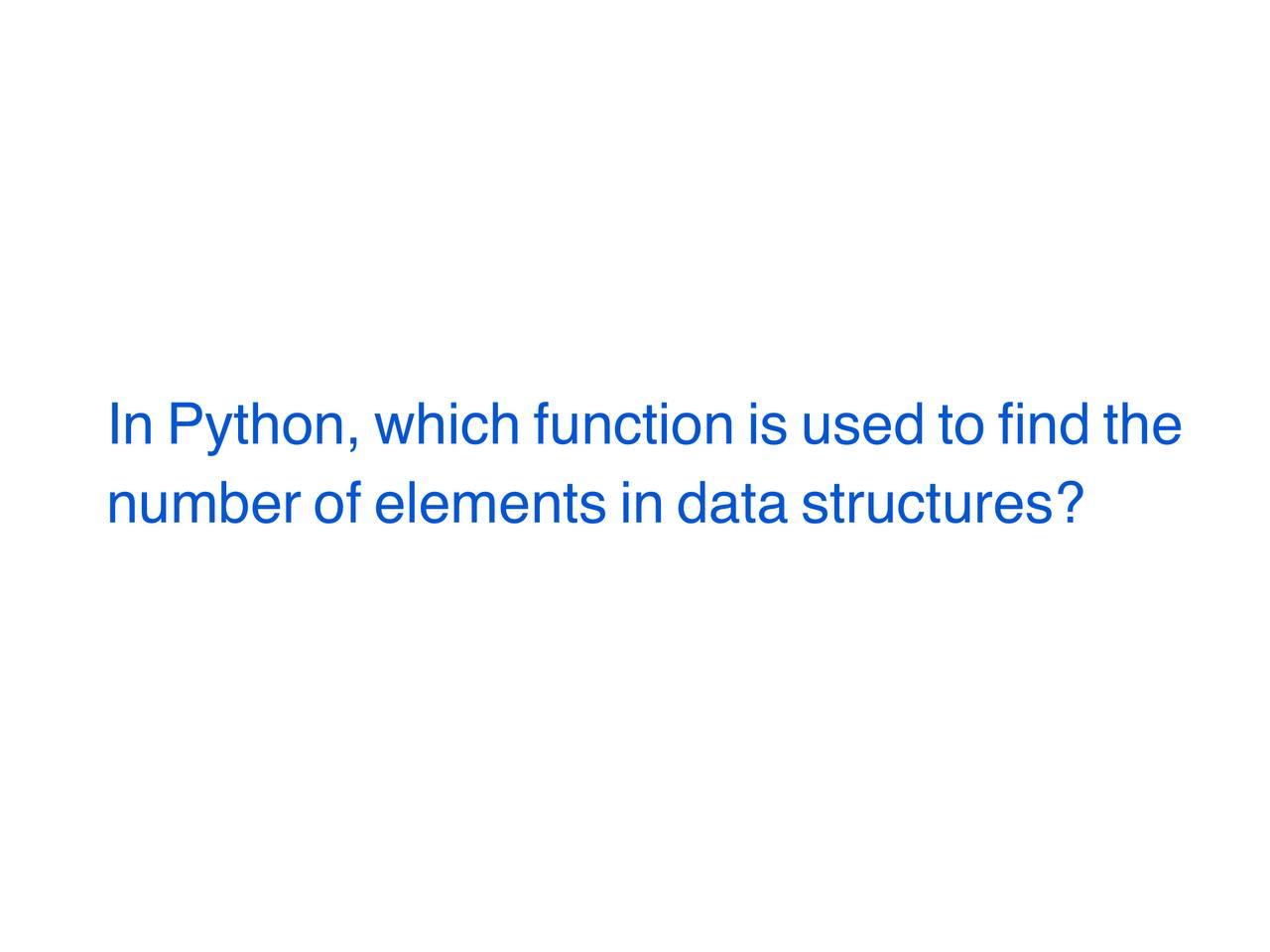 Solved In Python, which function is used to find the number | Chegg.com image.