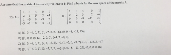 Solved Assume that the matrix A is row equivalent to B. Find