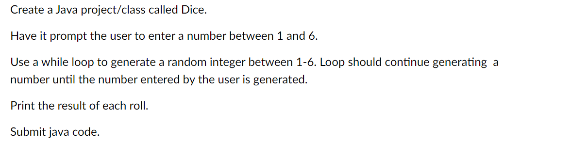 Solved Create a Java project/class called Dice. Have it | Chegg.com
