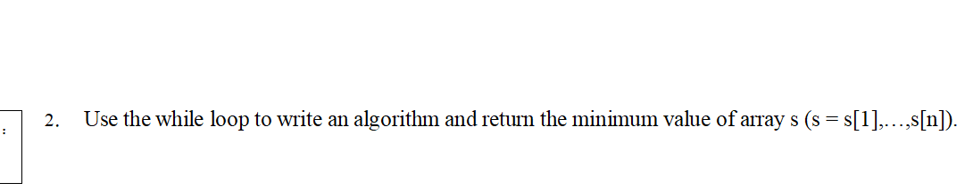 Solved 2. = Use the while loop to write an algorithm and | Chegg.com