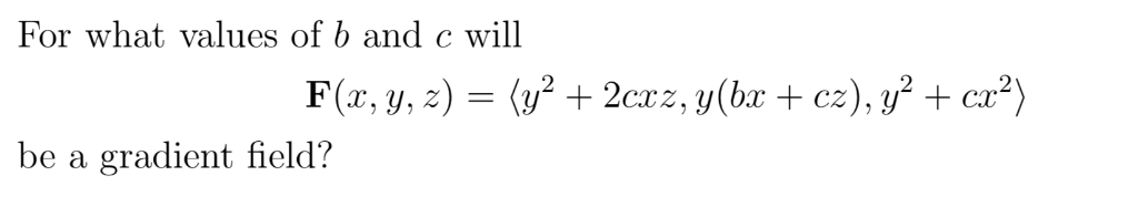 Solved For what values of b and c will F(x, y, z) = (y2 + | Chegg.com