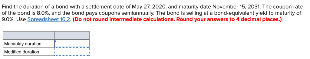 Solved Find the duration of a bond with a settlement date of | Chegg.com