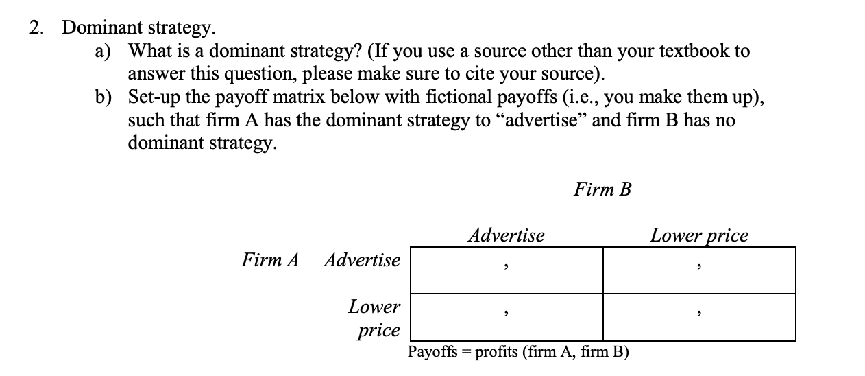 Solved 2. Dominant Strategy. A) What Is A Dominant Strategy? | Chegg.com