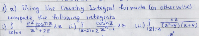 Solved 1) a) Using the Cauchy Integral formula (or | Chegg.com