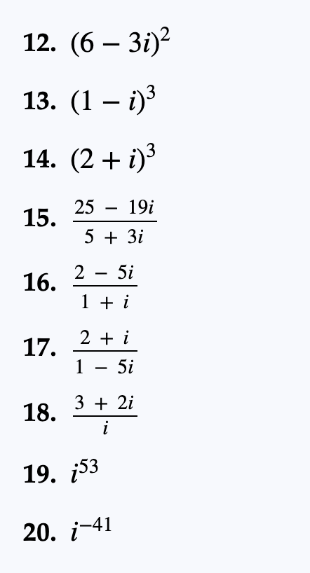 Solved 12. (6−3i)2 13. (1−i)3 14. (2+i)3 15. 5+3i25−19i 16. | Chegg.com