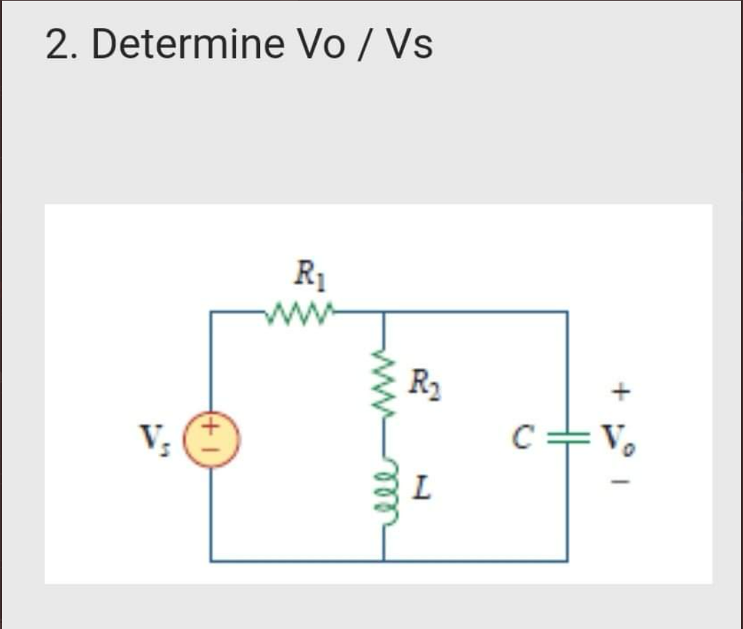 2. Determine Vo / Vs R w R2 + V uw C V. L