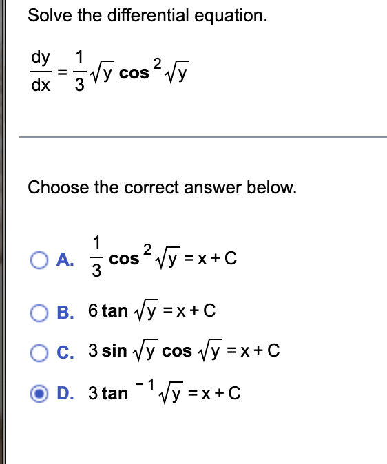 Solve the differential equation. \[ \frac{d y}{d x}=\frac{1}{3} \sqrt{y} \cos ^{2} \sqrt{y} \] Choose the correct answer belo