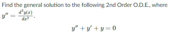 Solved Find the general solution to the following 2nd Order | Chegg.com