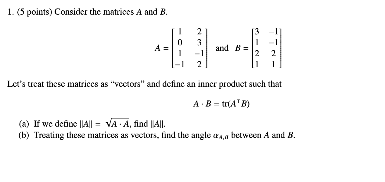 Solved 1. (5 Points) Consider The Matrices A And B. 1 A = 3 | Chegg.com