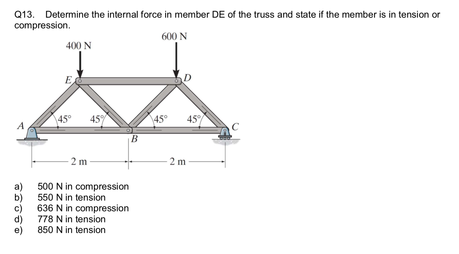 Solved Q13. Determine The Internal Force In Member De Of The 