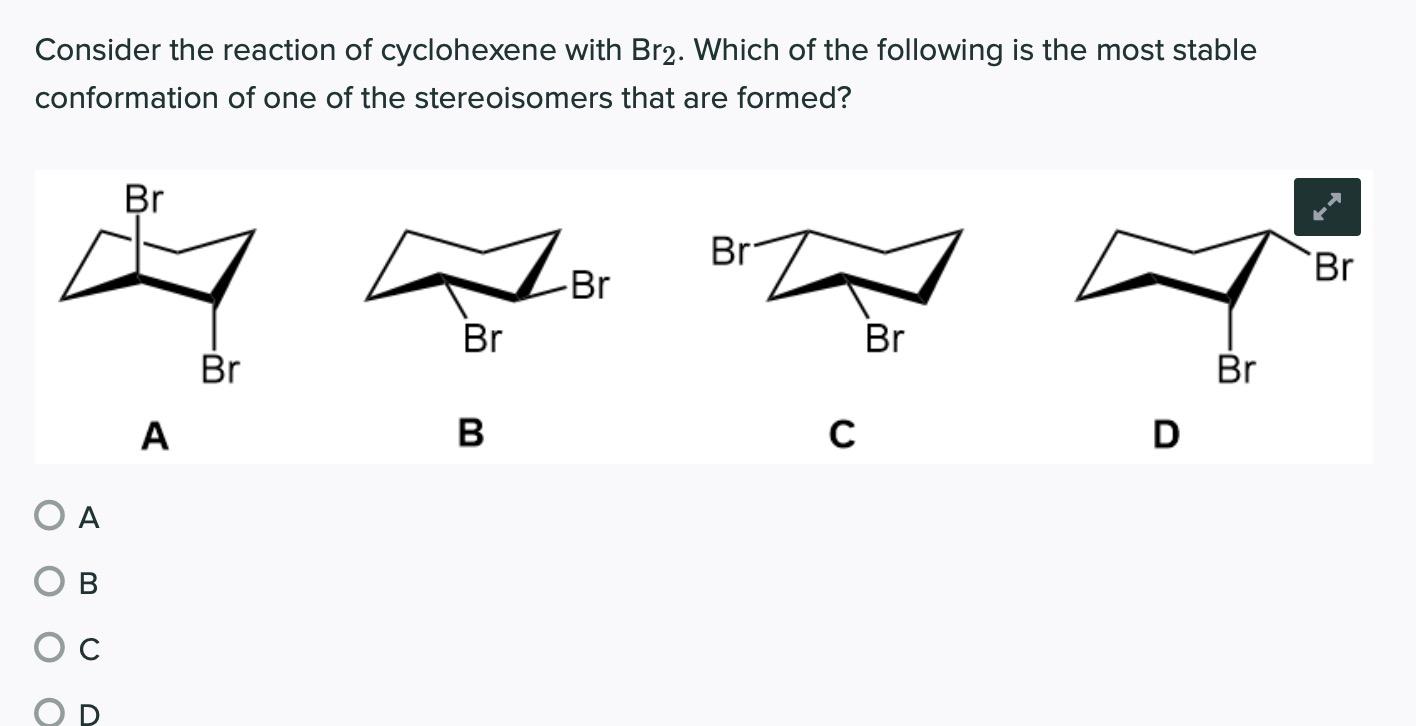 Solved Consider the reaction of cyclohexene with Br2. Which | Chegg.com