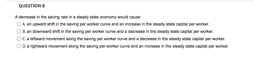 Solved QUESTION 8 A decrease in the saving rate in a steady | Chegg.com