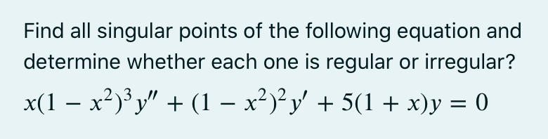 Solved Find All Singular Points Of The Following Equation | Chegg.com