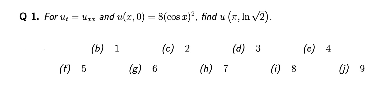 Solved 1 For Ut Uxx And U X 0 8 Cosx 2 Find U π Ln2 B