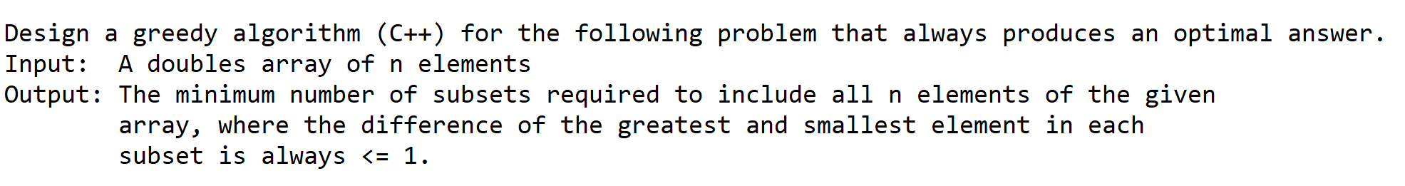 Solved Design a greedy algorithm (C++) for the following | Chegg.com