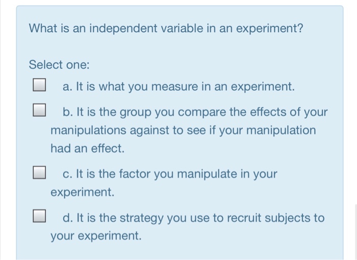 Solved What is an independent variable in an experiment?