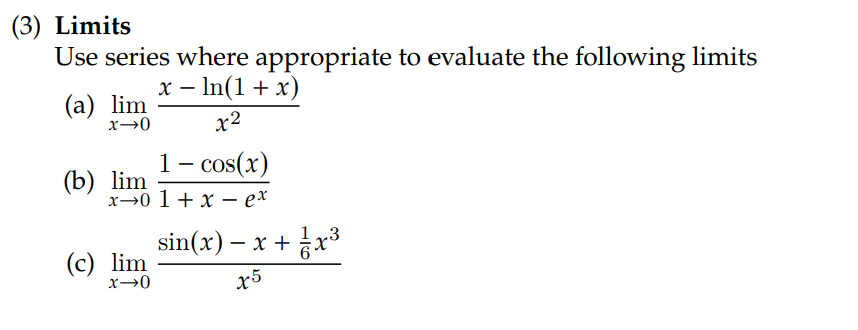 Solved (3) Limits Use series where appropriate to evaluate | Chegg.com