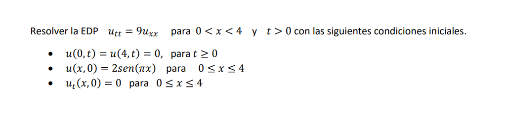 Resolver la EDP \( u_{t t}=9 u_{x x} \quad \) para \( 0<x<4 \) y \( t>0 \) con las siguientes condiciones iniciales. - \( u(0