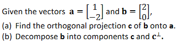 Solved Given The Vectors A=[1−2] And B=[20], (a) Find The | Chegg.com