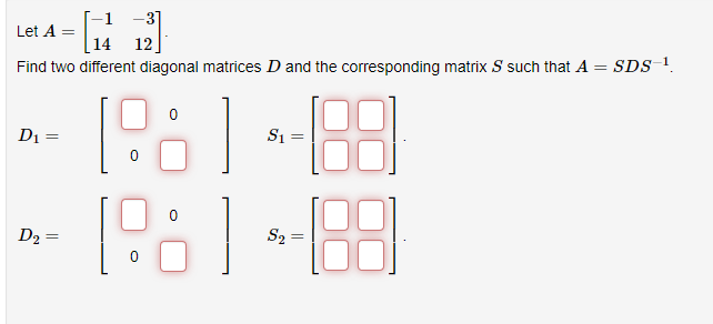 Solved Find two different diagonal matrices D and the | Chegg.com