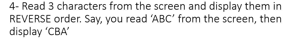 Solved 4- Read 3 characters from the screen and display them | Chegg.com