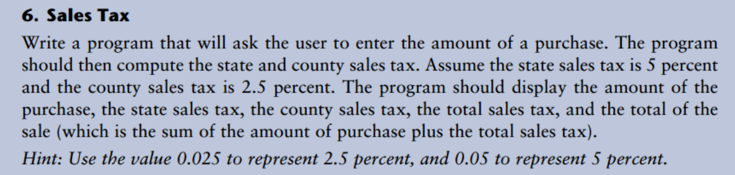Solved 6. Sales Tax Write a program that will ask the user | Chegg.com