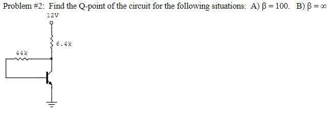 Solved Problem #2 : Find the Q-point of the circuit for the | Chegg.com