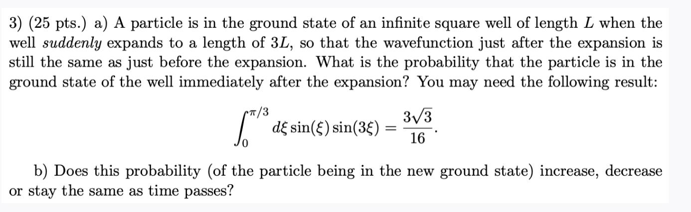 Solved 3) (25 pts.) a) A particle is in the ground state of | Chegg.com