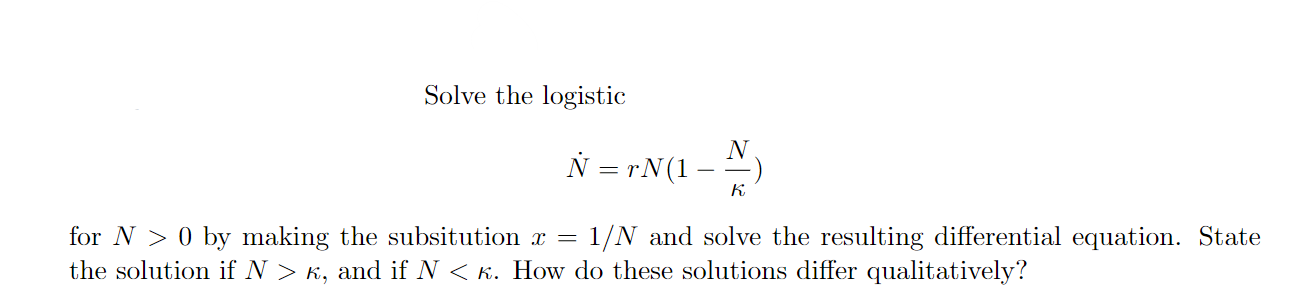 Solved Solve the logistic N˙=rN(1−κN) for N>0 by making the | Chegg.com