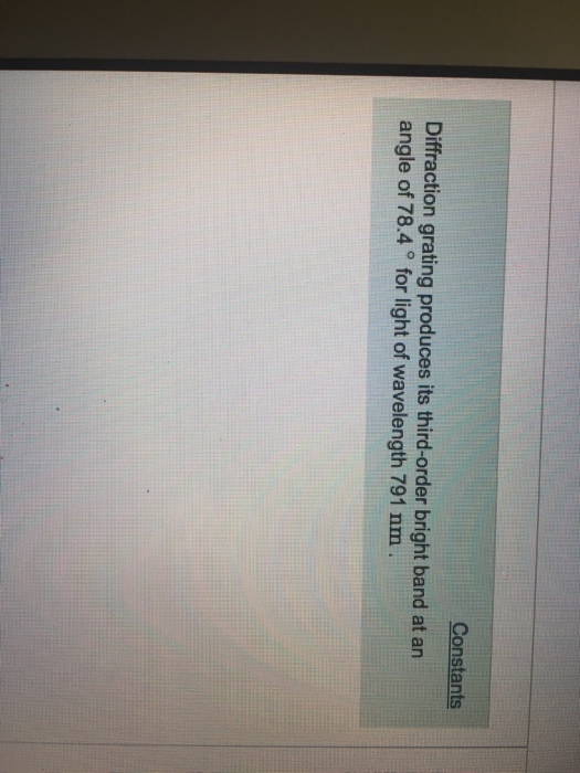 Solved Constants Diffraction grating produces its | Chegg.com