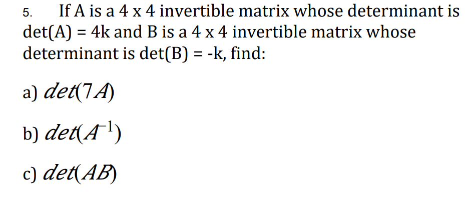 Solved 5. If A is a 4x4 invertible matrix whose determinant | Chegg.com