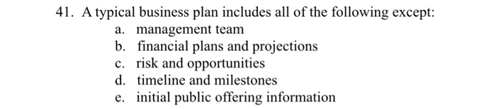 a typical business plan includes all of the following except