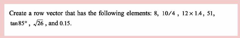 Solved Create a row vector that has the following elements: | Chegg.com