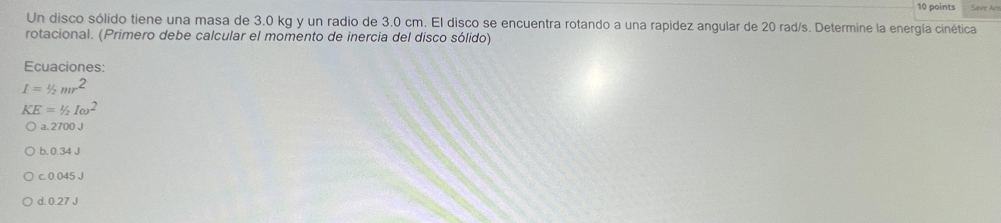 Un disco sólido tiene una masa de \( 3.0 \mathrm{~kg} \) y un radio de \( 3.0 \mathrm{~cm} \). El disco se encuentra rotando