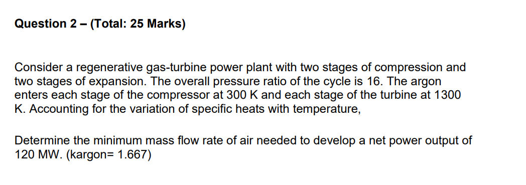 Consider a regenerative gas-turbine power plant with two stages of compression and two stages of expansion. The overall press