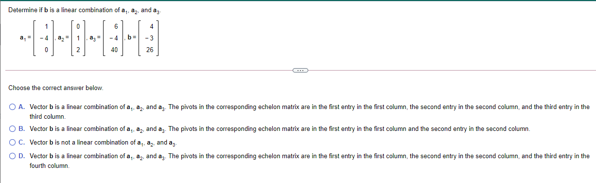 Solved Determine If B Is A Linear Combination Of A, A, And | Chegg.com