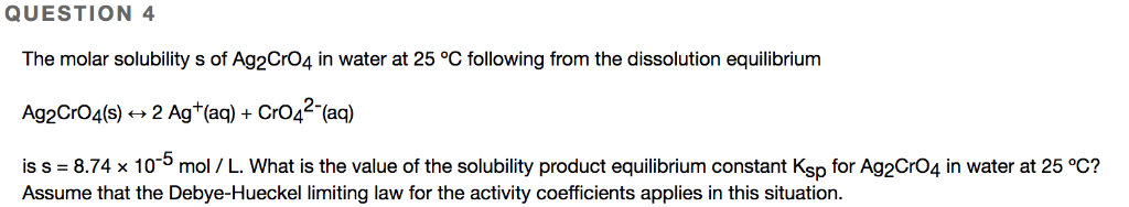 Solved QUESTION 4 The molar solubility s of Ag2CrO4 in water | Chegg.com