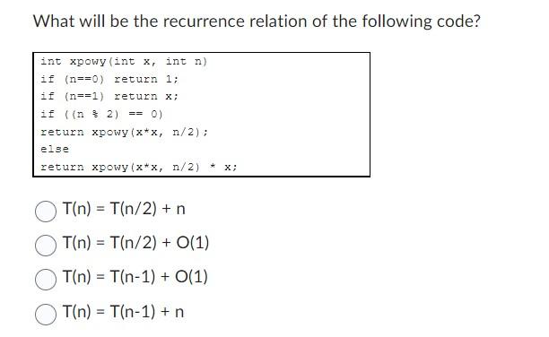 Solved What will be the recurrence relation of the following | Chegg.com