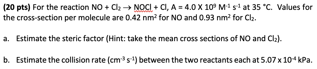 Solved (20 Pts) For The Reaction NO+Cl2→NOCl+Cl,A=4.0×109M−1 | Chegg.com